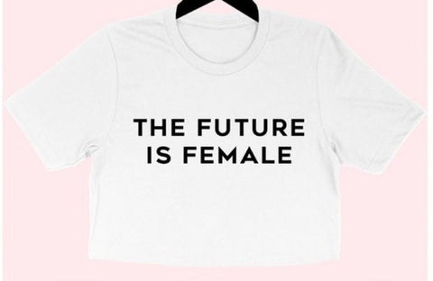 FUTURE IS FEMALE T SHIRT